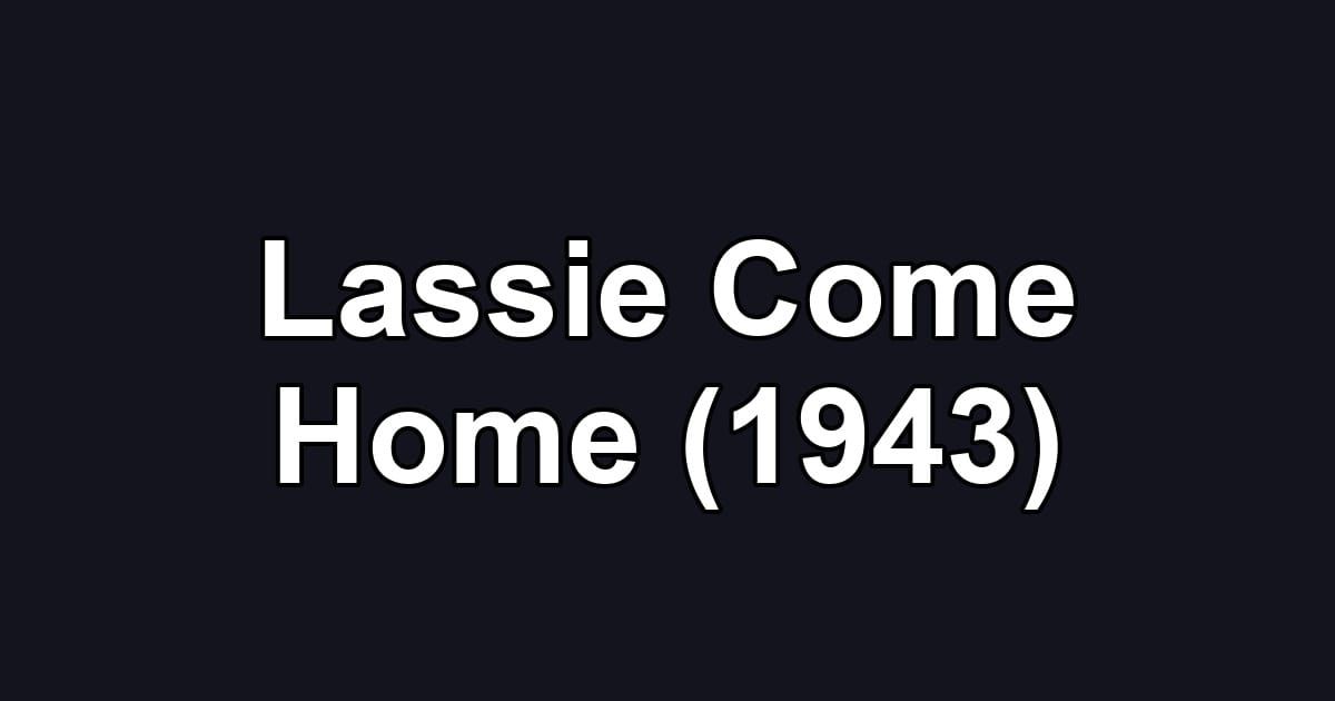 Lassie Come Home (1943)