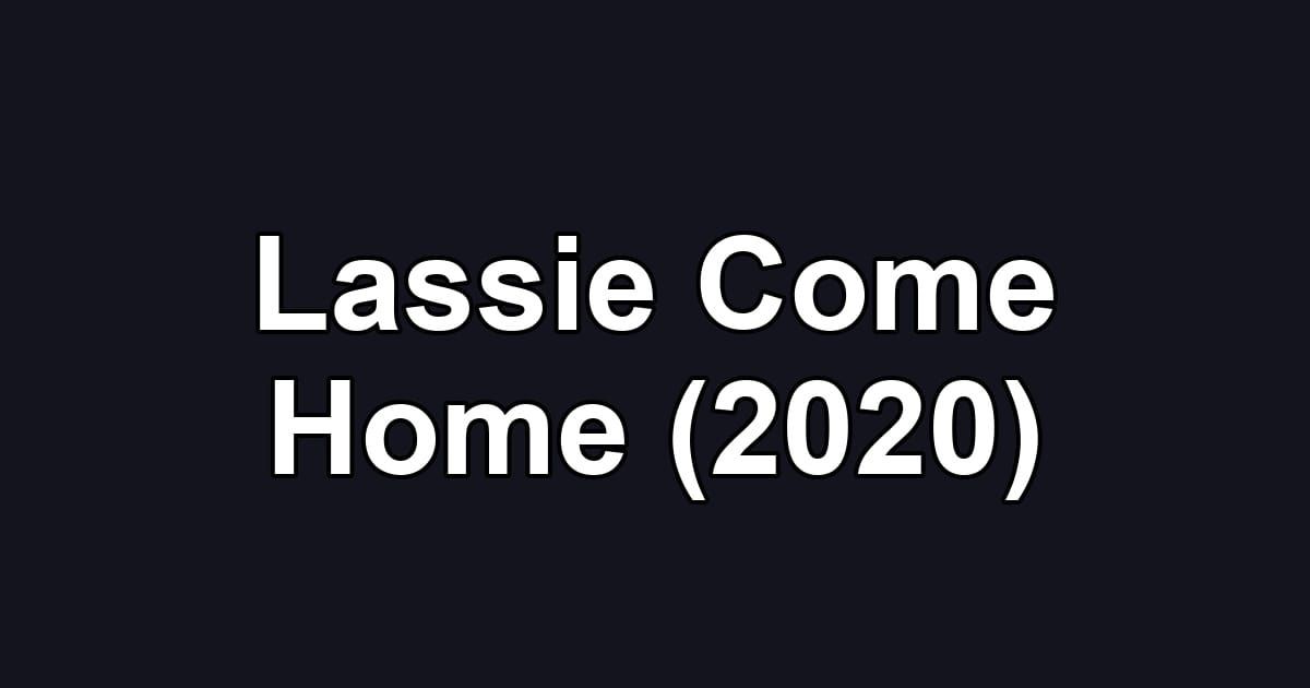 Lassie Come Home (2020)