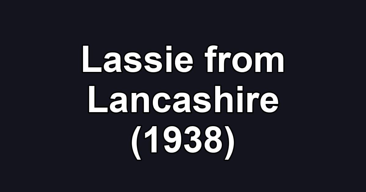 Lassie from Lancashire (1938)