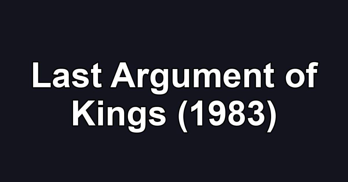 Last Argument of Kings (1983)