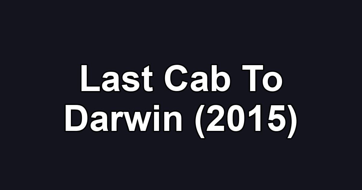Last Cab To Darwin (2015)