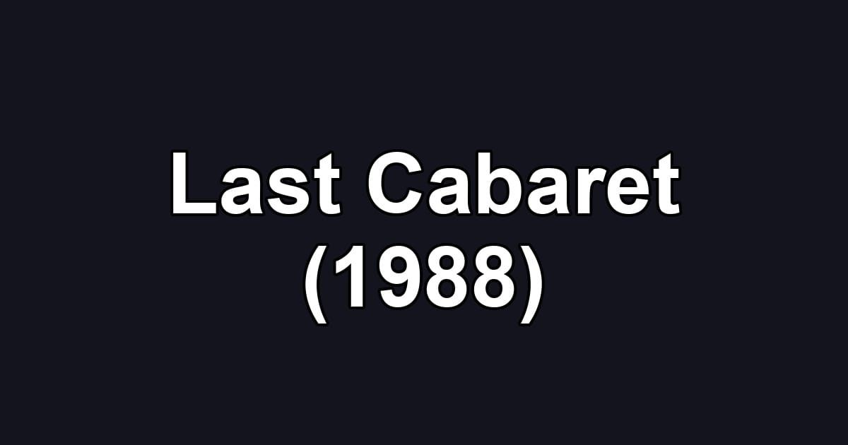 Last Cabaret (1988)
