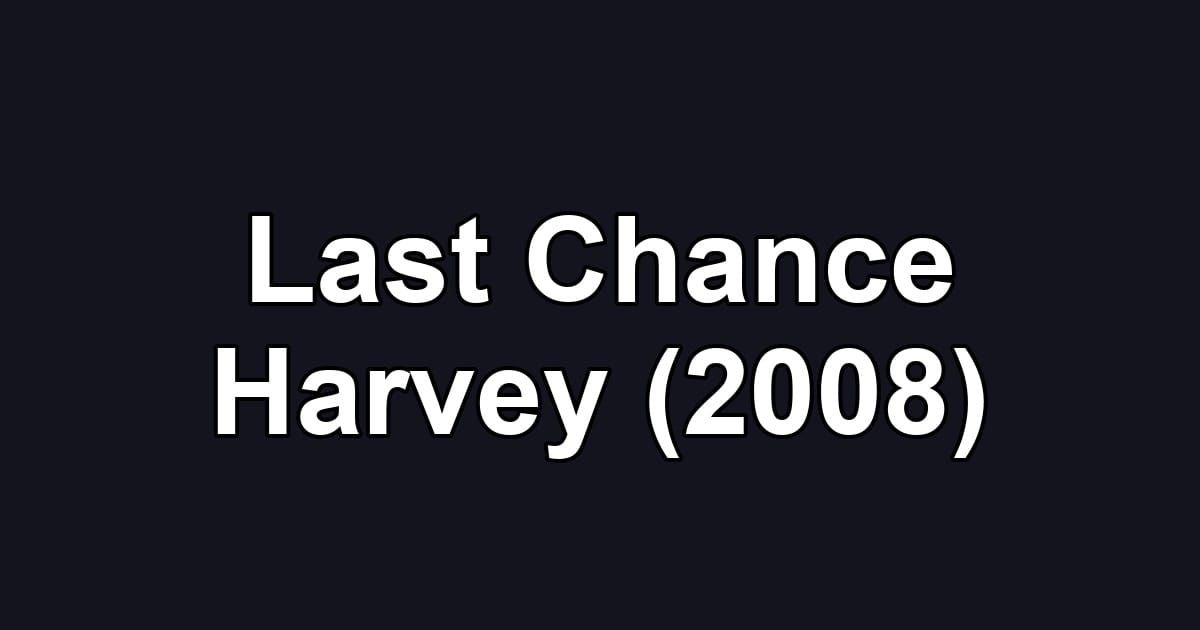Last Chance Harvey (2008)