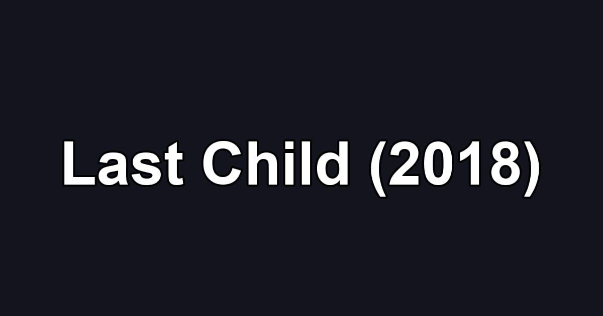 Last Child (2018)
