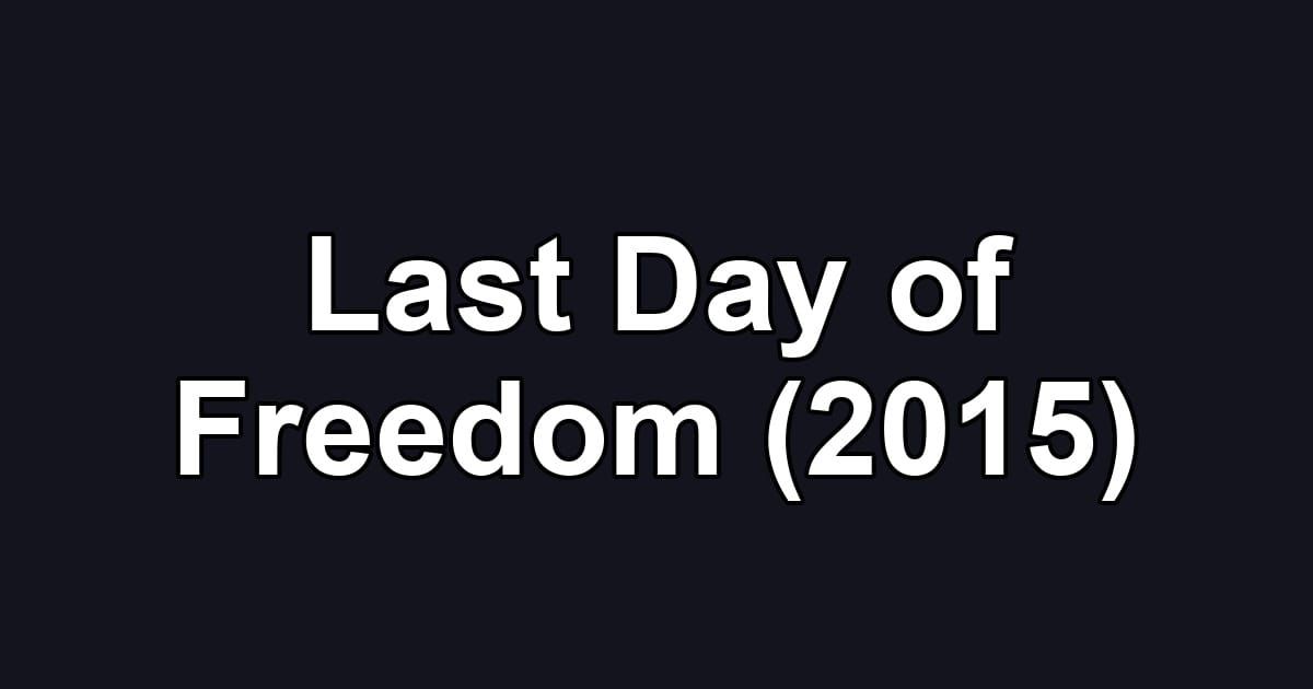 Last Day of Freedom (2015)