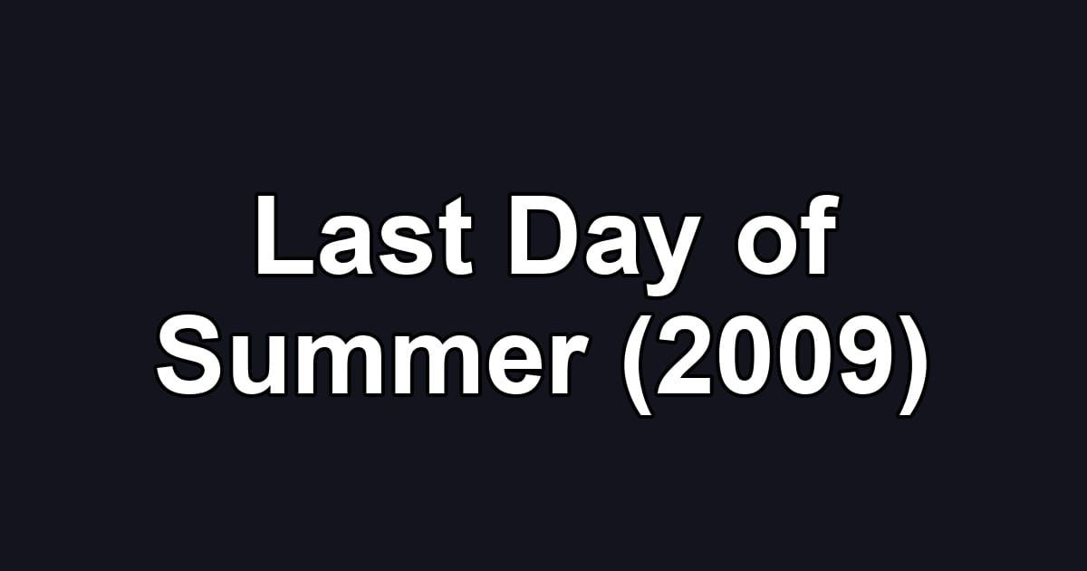Last Day of Summer (2009)