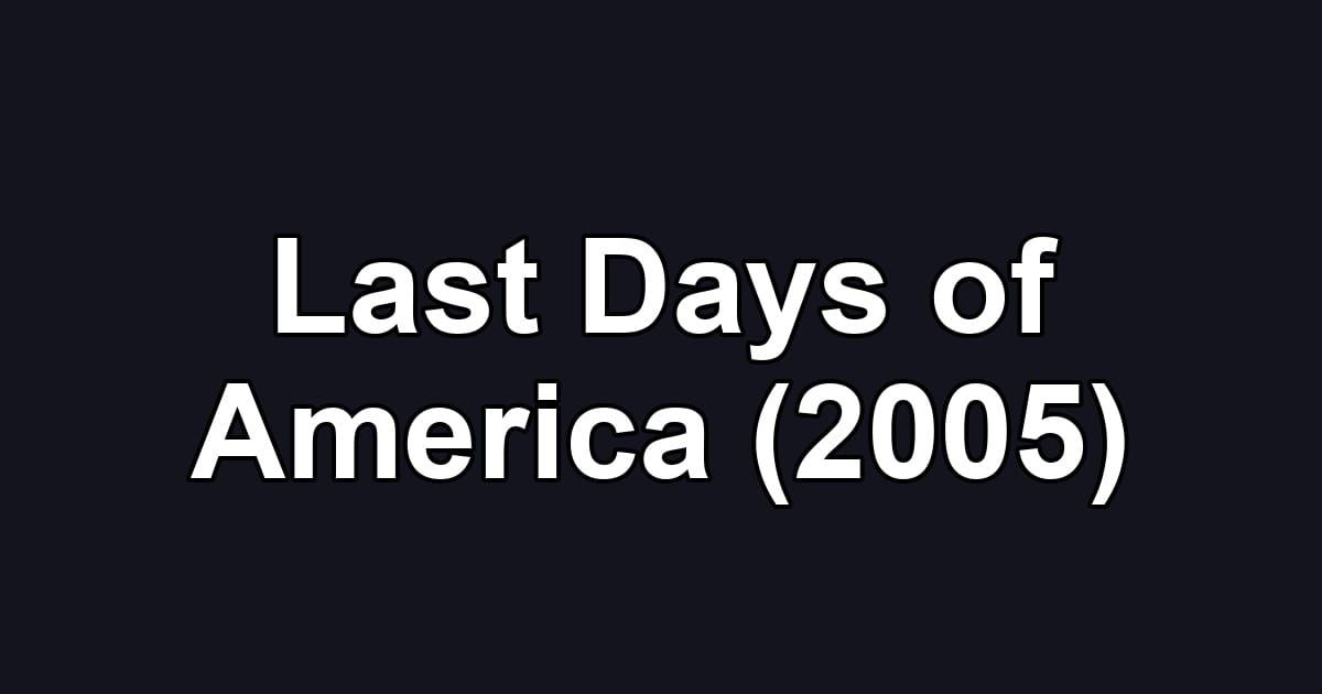 Last Days of America (2005)