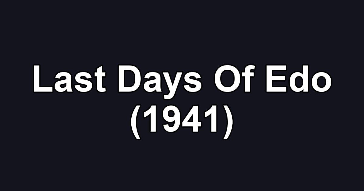 Last Days Of Edo (1941)