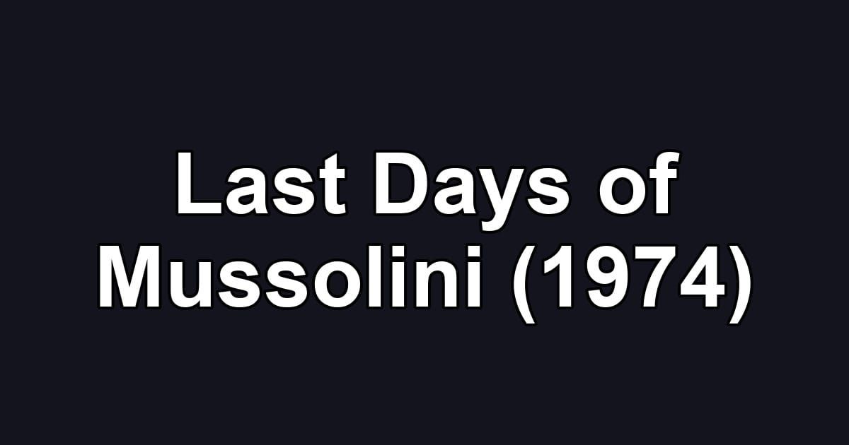 Last Days of Mussolini (1974)