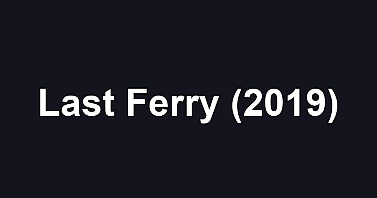 Last Ferry (2019)
