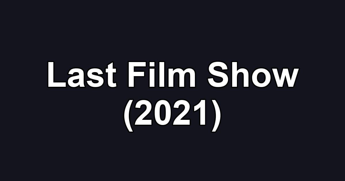 Last Film Show (2021)
