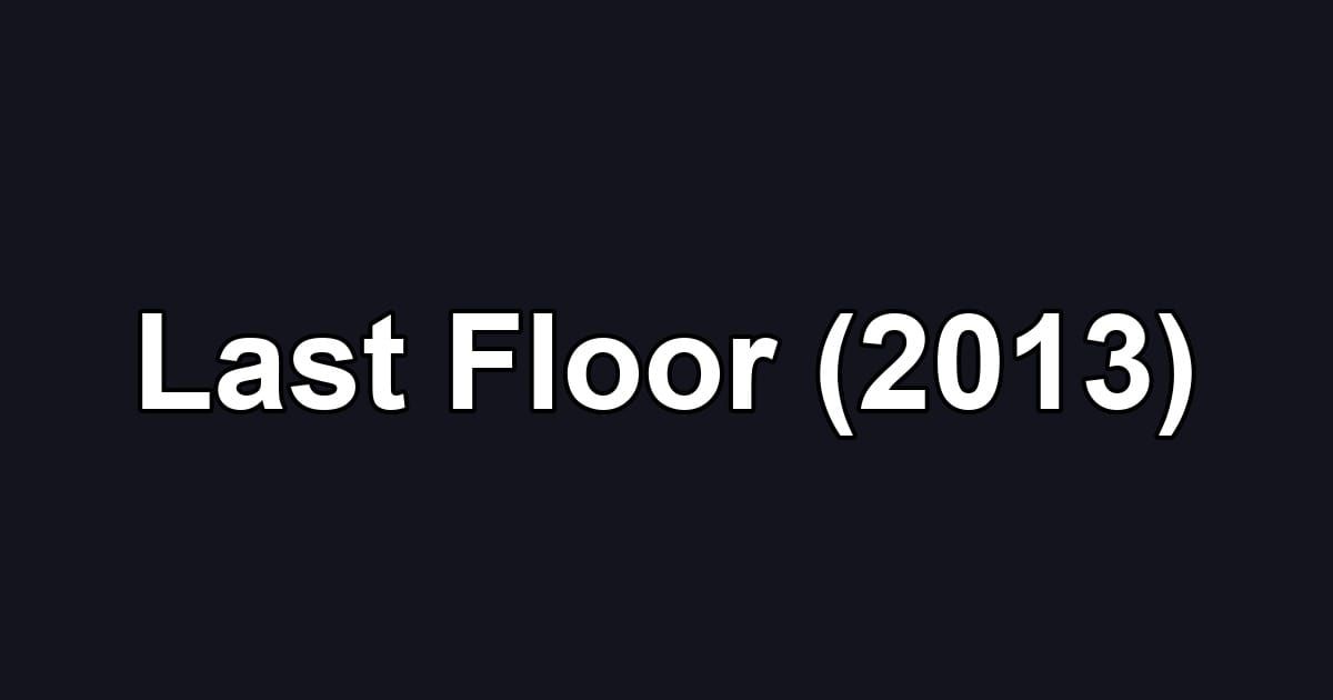 Last Floor (2013)