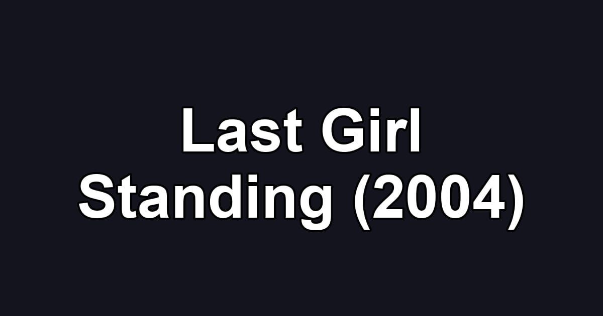 Last Girl Standing (2004)