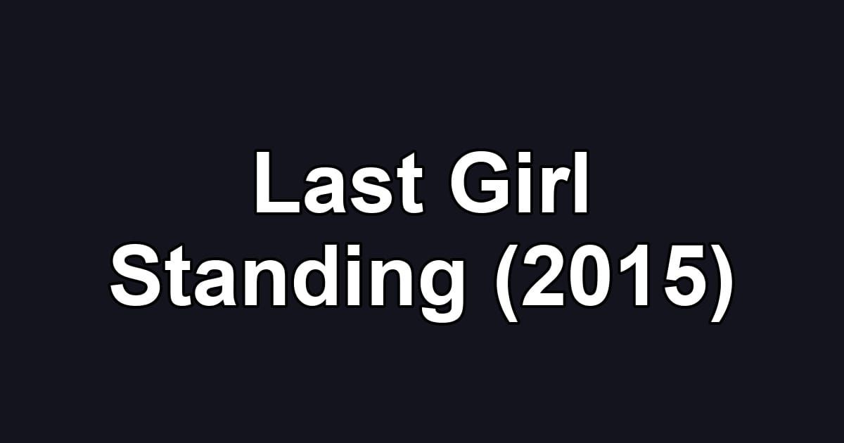 Last Girl Standing (2015)