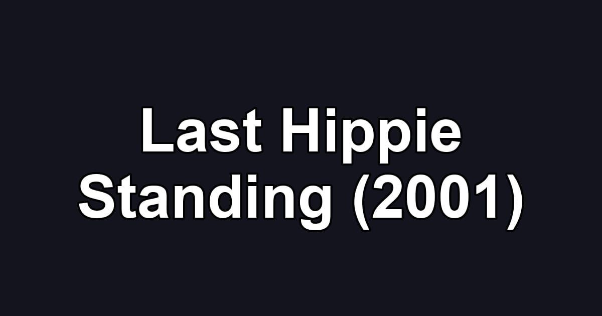 Last Hippie Standing (2001)