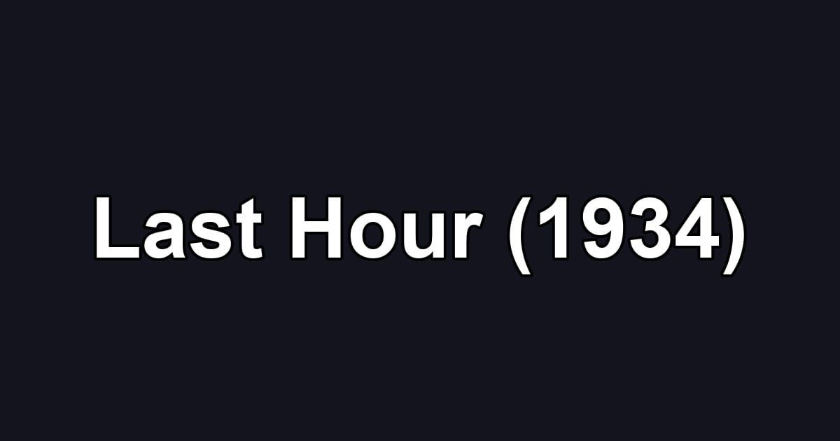 Last Hour (1934)
