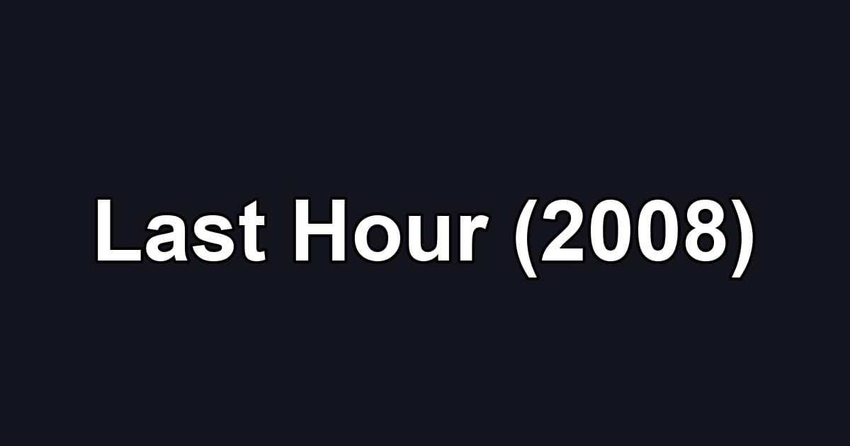 Last Hour (2008)
