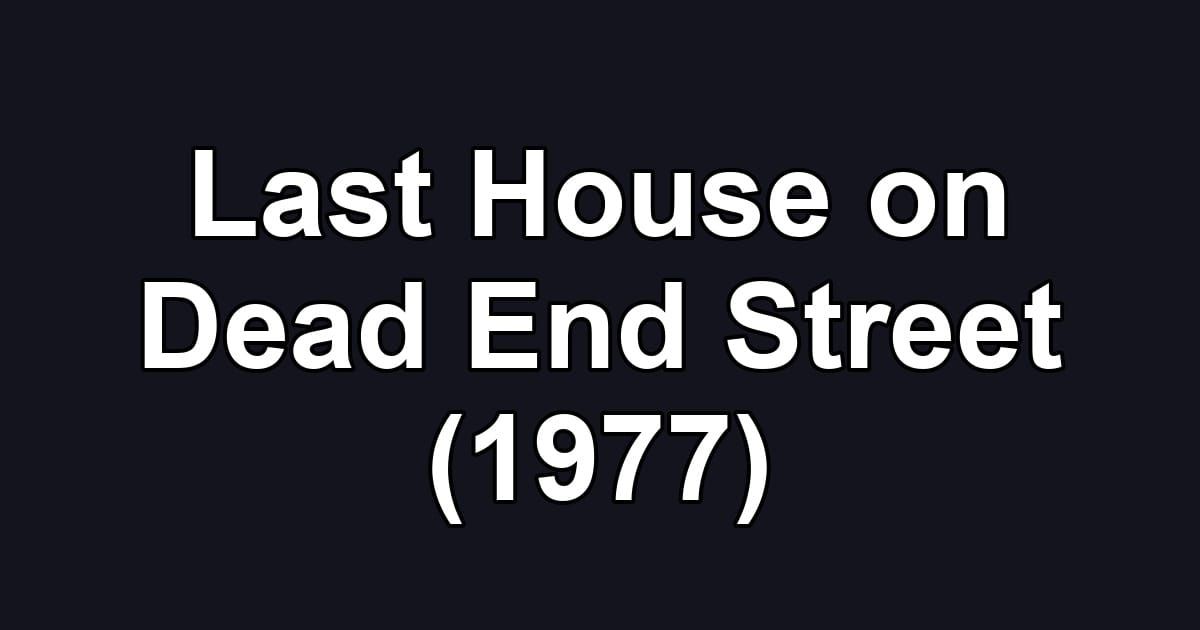Last House on Dead End Street (1977)