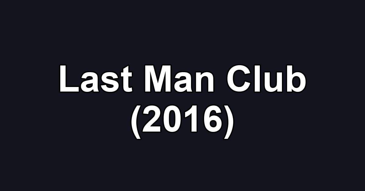 Last Man Club (2016)
