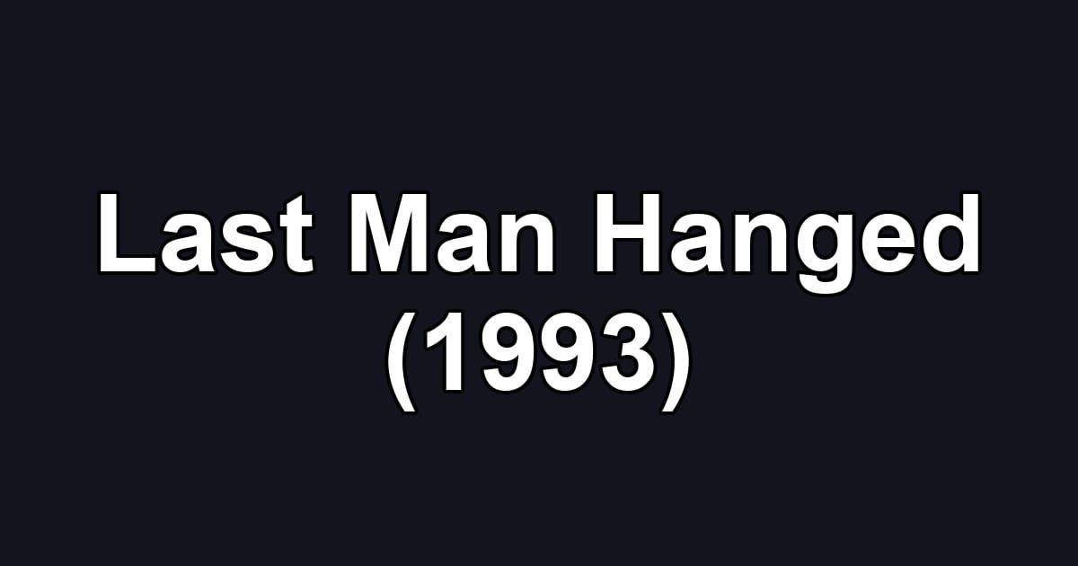 Last Man Hanged (1993)