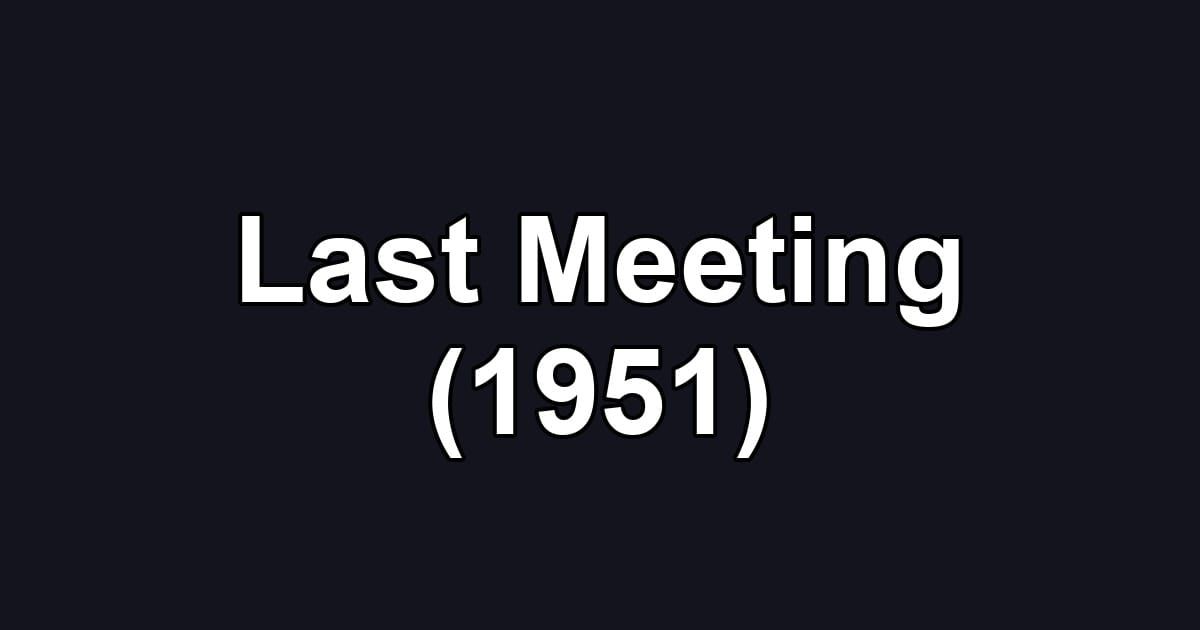Last Meeting (1951)