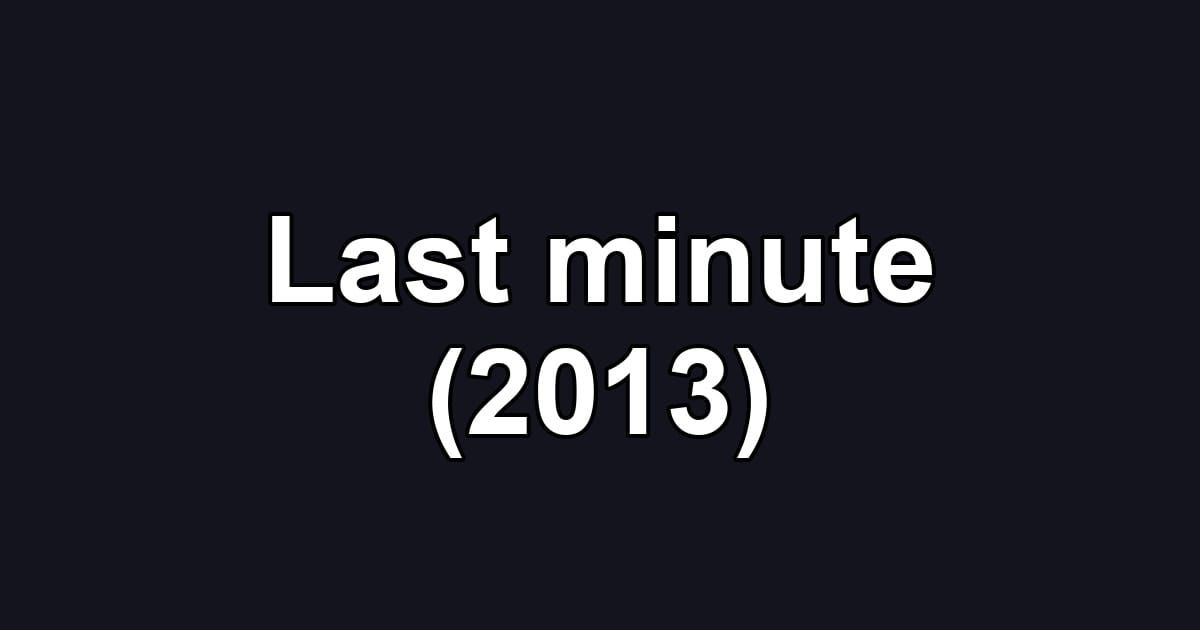 Last minute (2013)