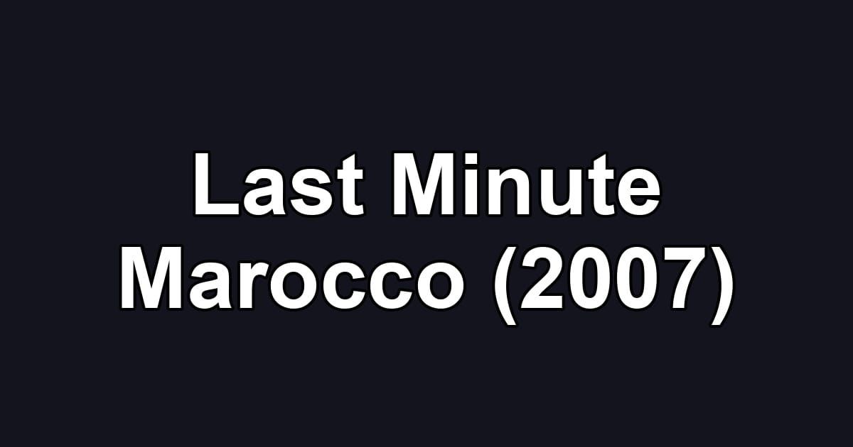 Last Minute Marocco (2007)