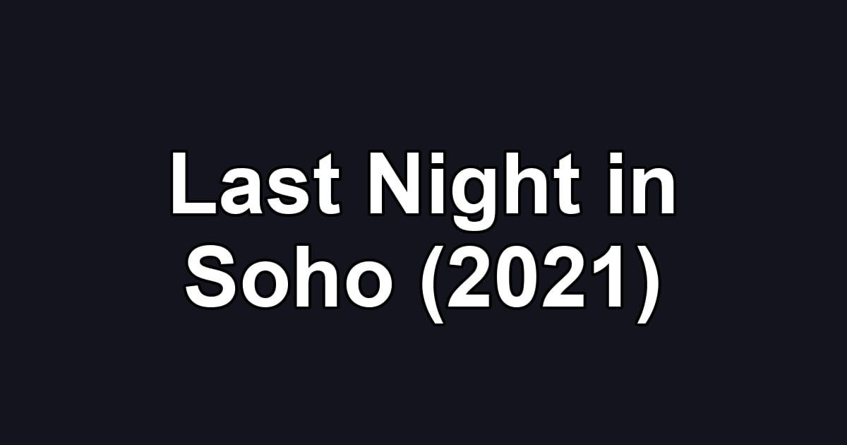 Last Night in Soho (2021)