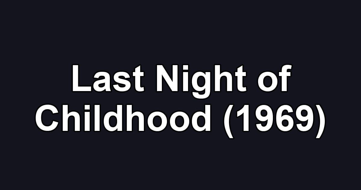 Last Night of Childhood (1969)