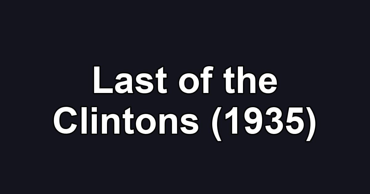Last of the Clintons (1935)
