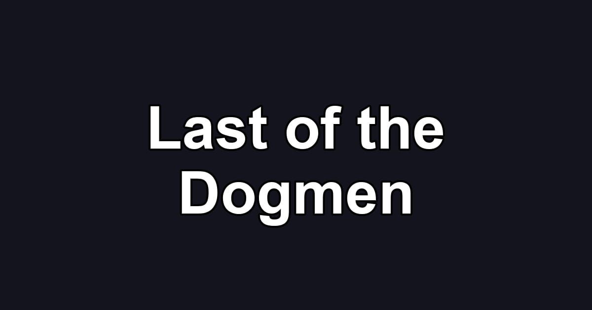 Last of the Dogmen