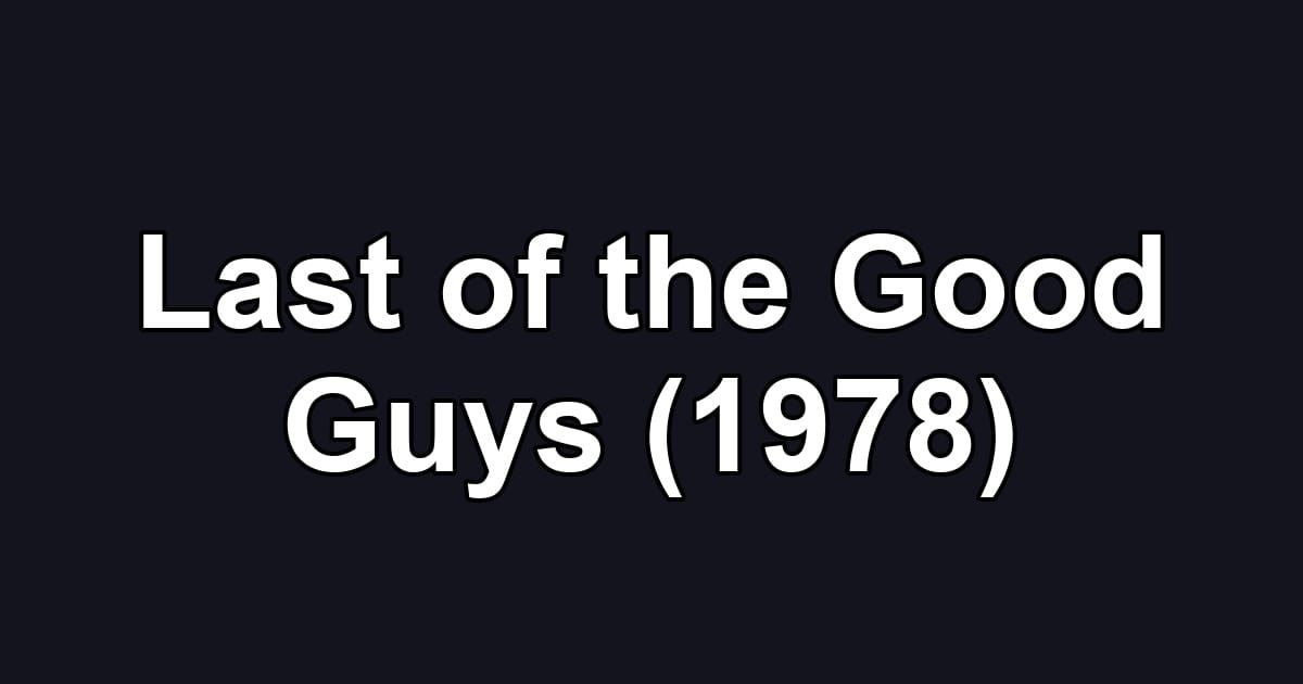 Last of the Good Guys (1978)