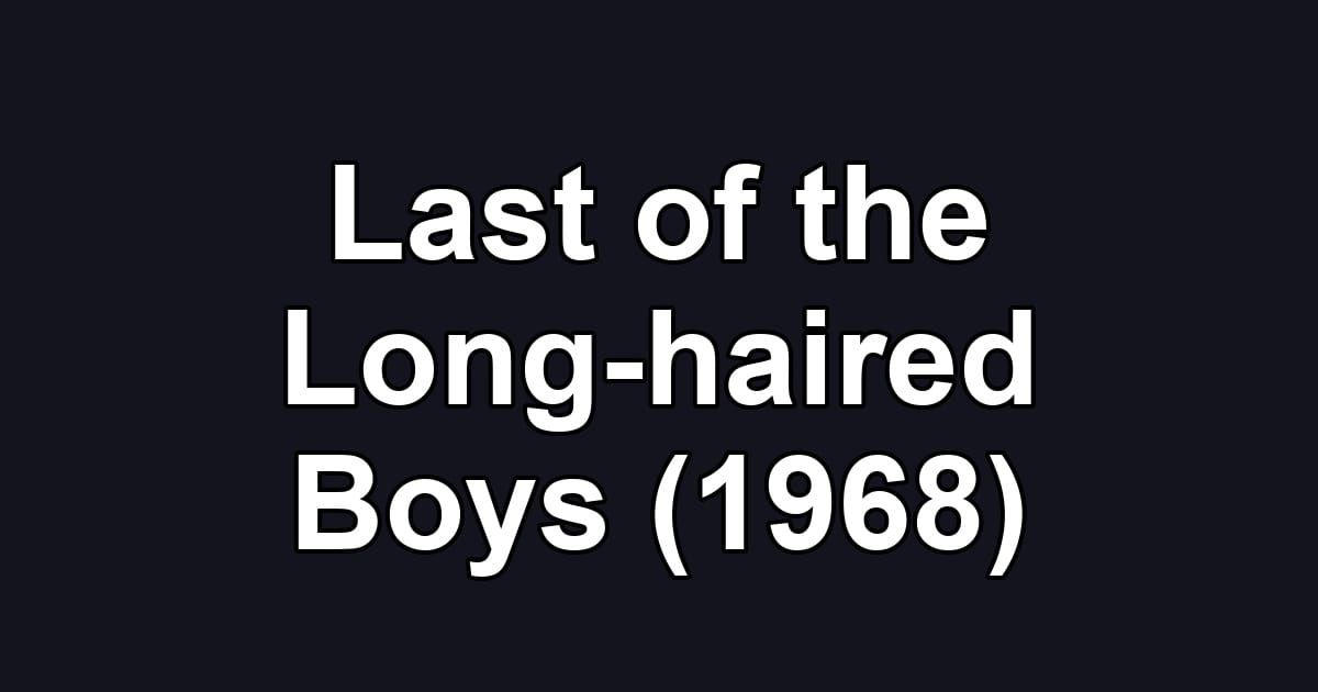 Last of the Long-haired Boys (1968)