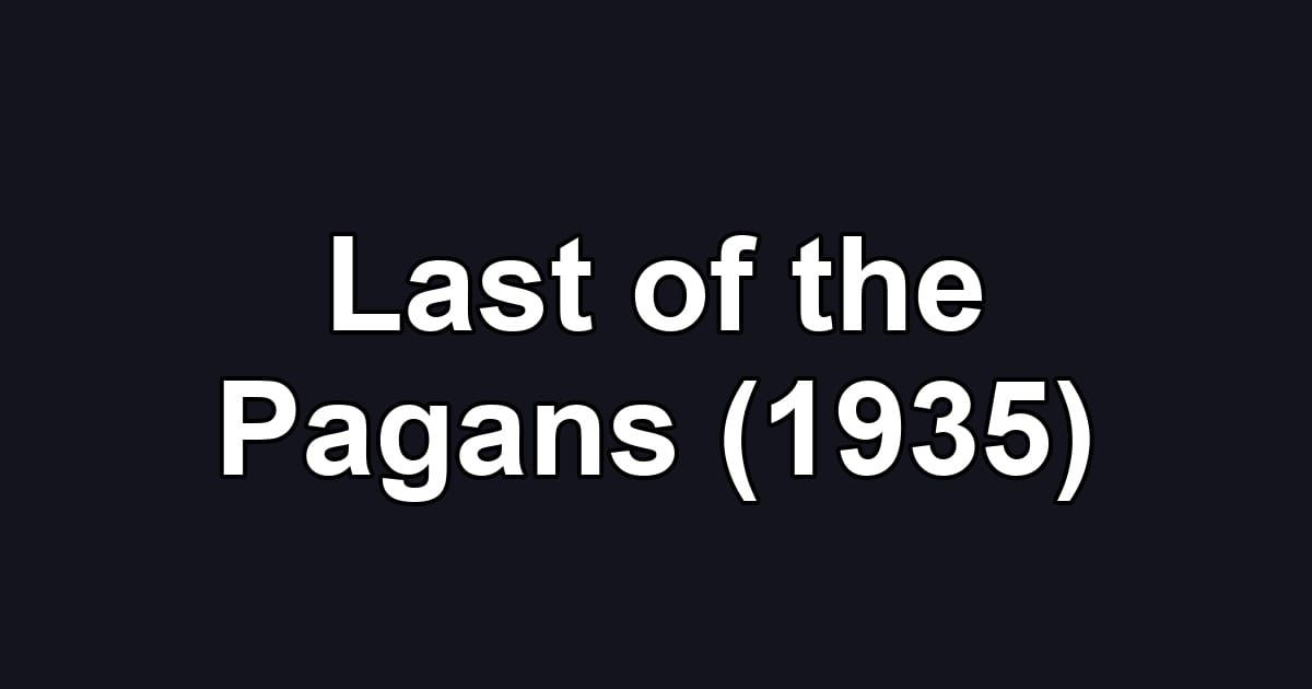 Last of the Pagans (1935)