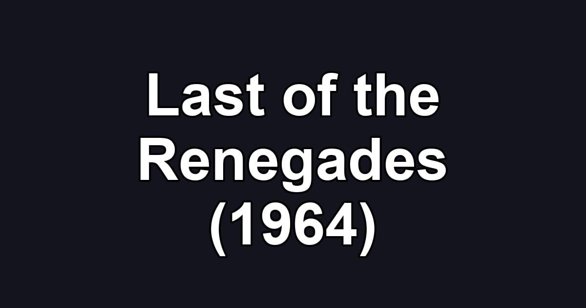 Last of the Renegades (1964)