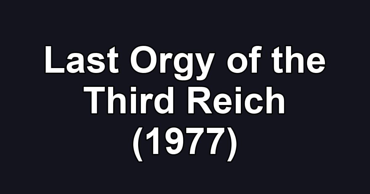 Last Orgy of the Third Reich (1977)