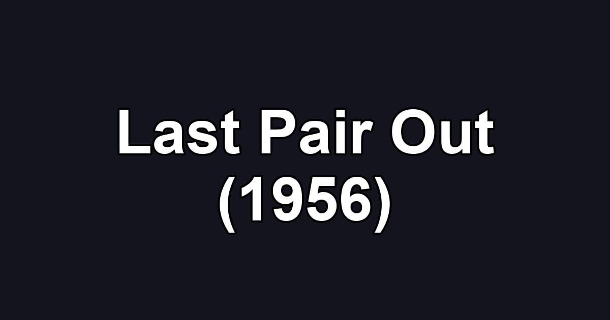 Last Pair Out (1956)