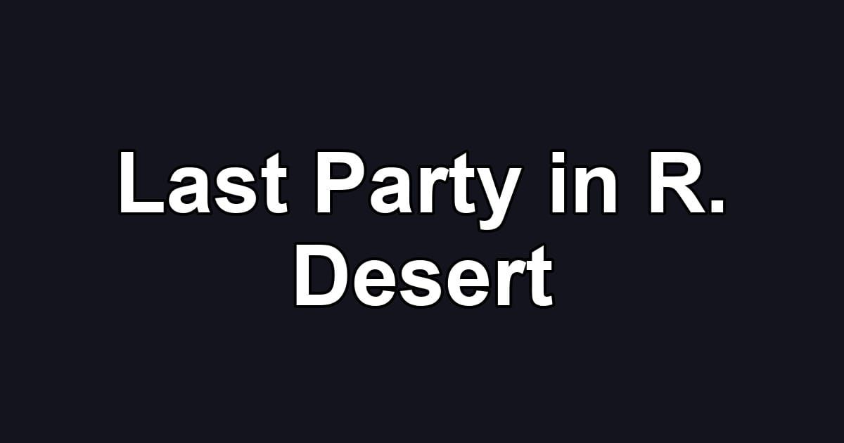 Last Party in R. Desert