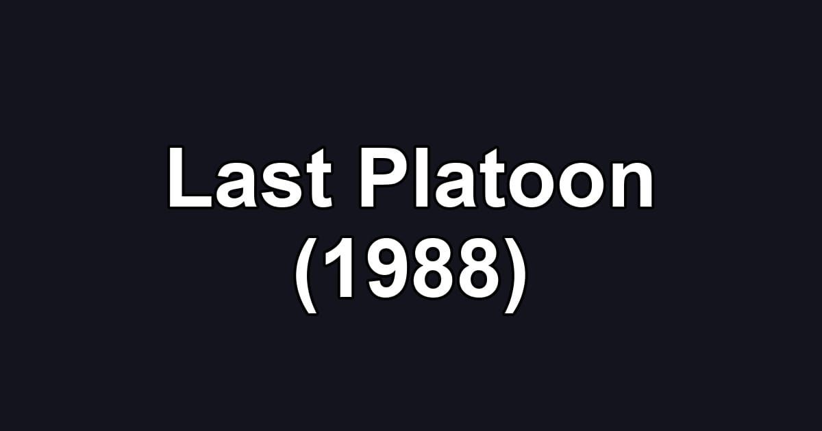 Last Platoon (1988)