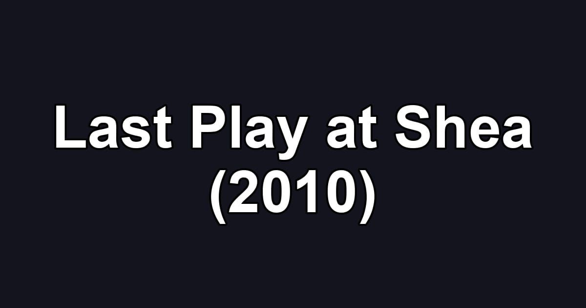 Last Play at Shea (2010)