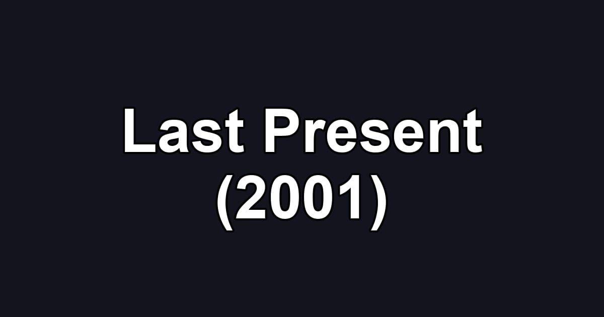 Last Present (2001)