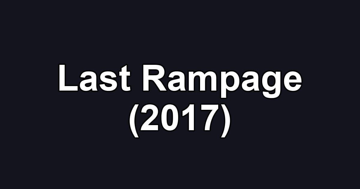 Last Rampage (2017)