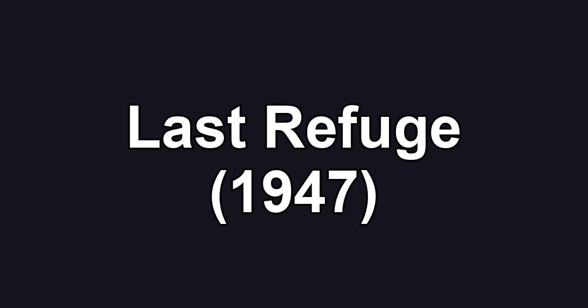 Last Refuge (1947)