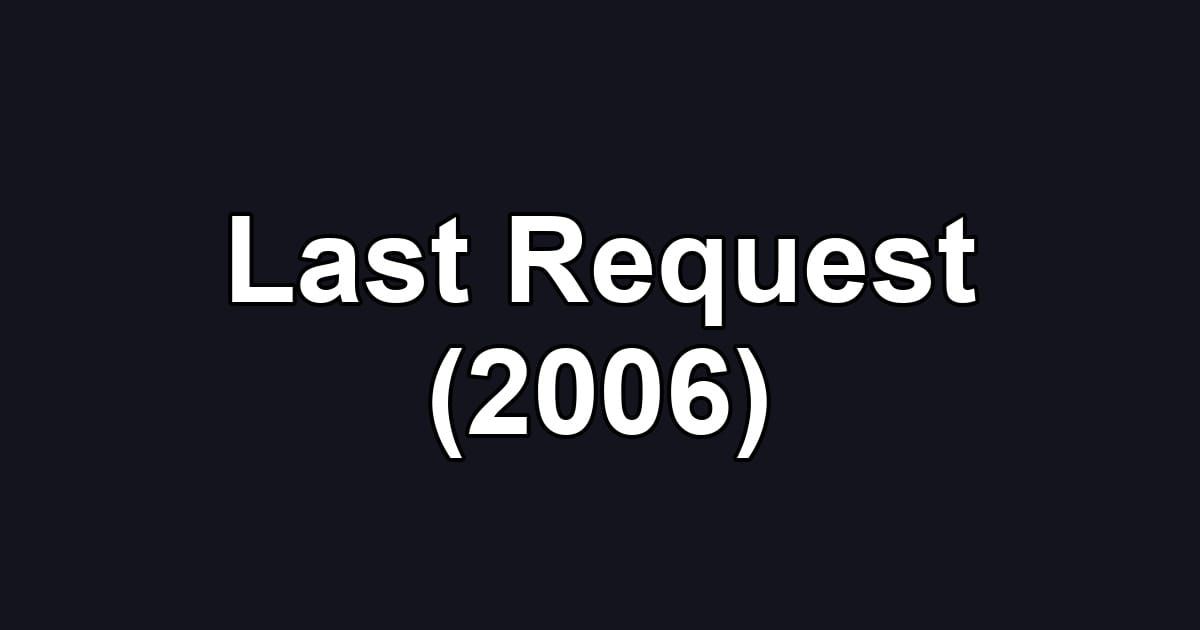 Last Request (2006)