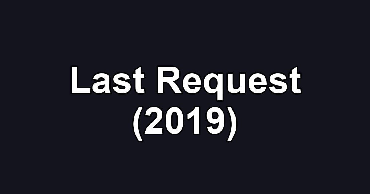 Last Request (2019)