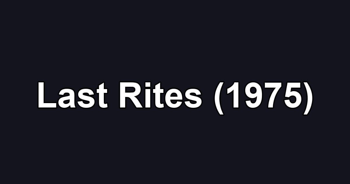 Last Rites (1975)