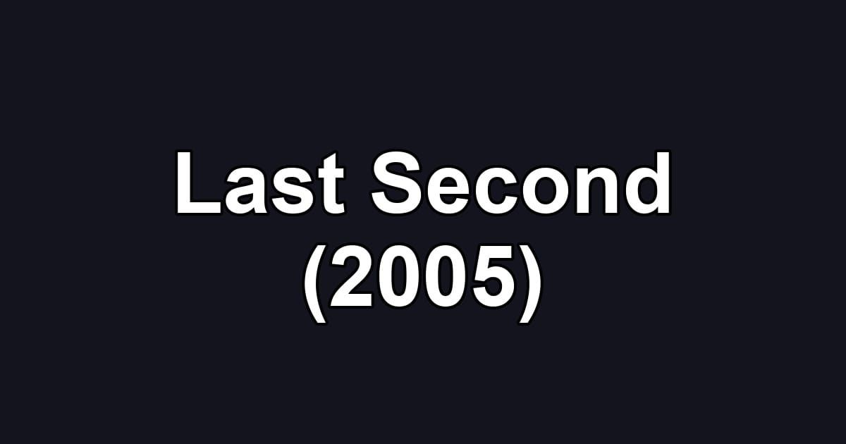 Last Second (2005)