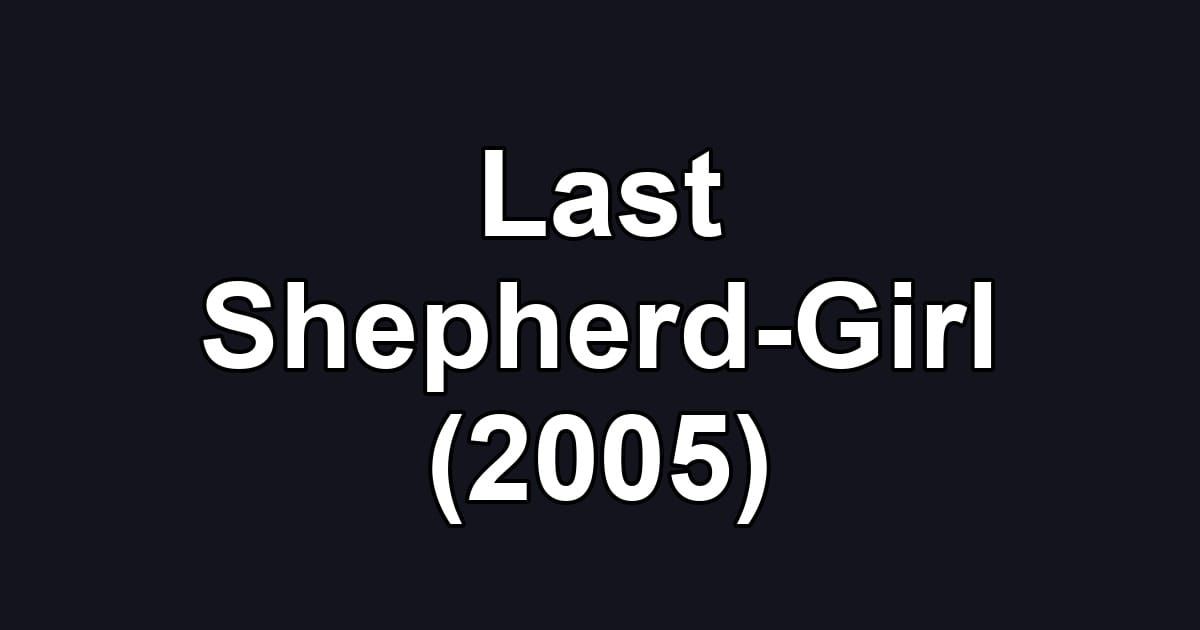 Last Shepherd-Girl (2005)