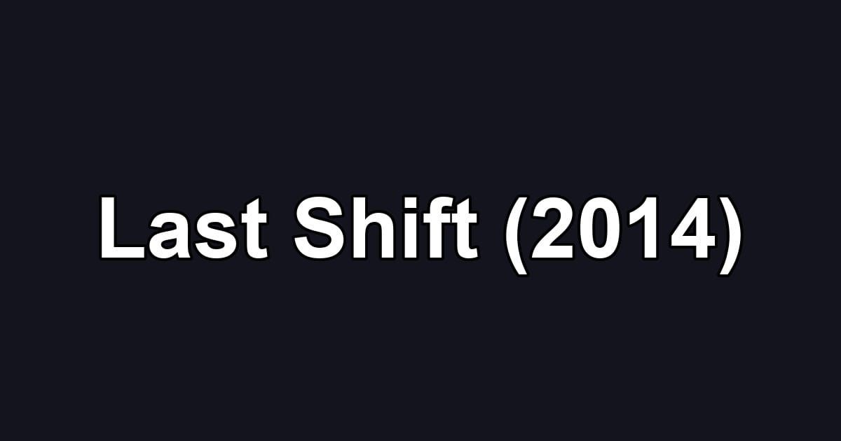 Last Shift (2014)