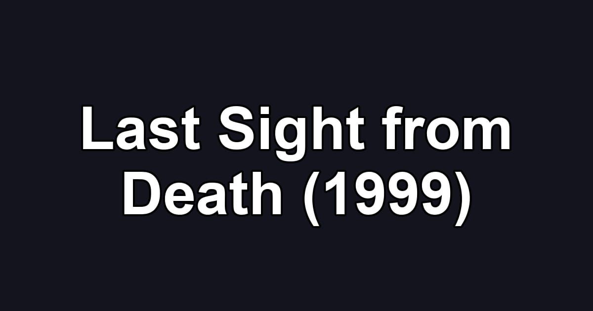Last Sight from Death (1999)